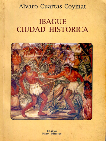 Ibagué Ciudad Histórica de Álvaro Cuartas Coymat_0001